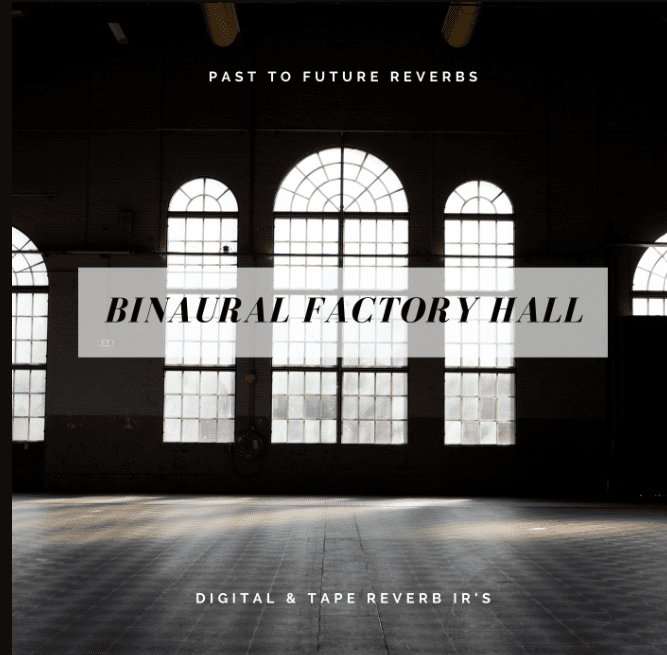 PastToFutureReverbs Real Binaural Factory Hall Reverb