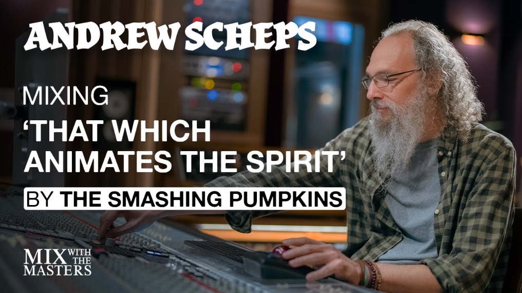 MixWithTheMasters Andrew Scheps That Which Animates The Spirit The Smashing Pumpkins